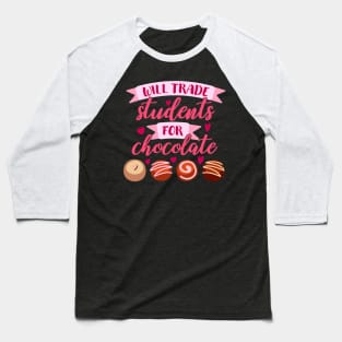 Will Trade Students For Chocolate Valentine Teacher Funny Baseball T-Shirt